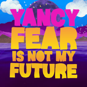 Fear Is Not My Future Por Yancy