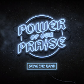 Power of Our Praise Por SONS THE BAND