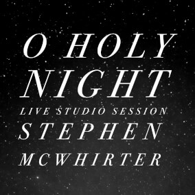 O Holy Night (Live Studio Session) By Stephen McWhirter