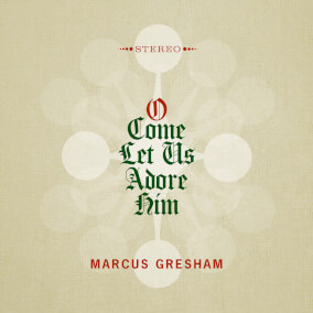O Come Let Us Adore Him de Marcus Gresham