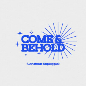 Come & Behold (Christmas Unplugged) By Community Music