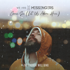 Come See (Let Us Adore Him) de We Are Messengers, The Church Will Sing