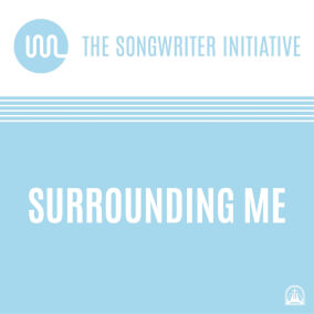 Surrounding Me By The Songwriter Initiative