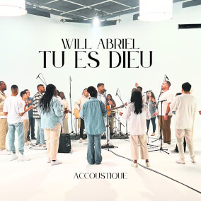 Tu es Dieu (Acoustique) By Will Abriel