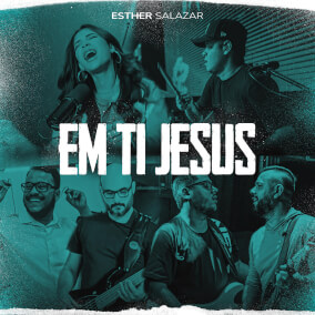 Em Ti Jesus By Esther Salazar