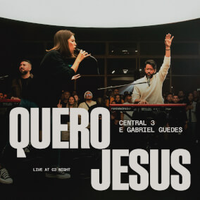 Quero Jesus Por Central 3, Gabriel Guedes