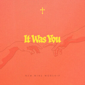 It Was You By New Wine Worship