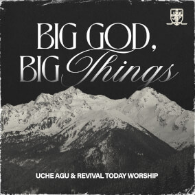 Big God, Big Things By Uche Agu & Revival Today Worship