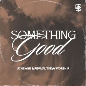 Something Good By Uche Agu & Revival Today Worship