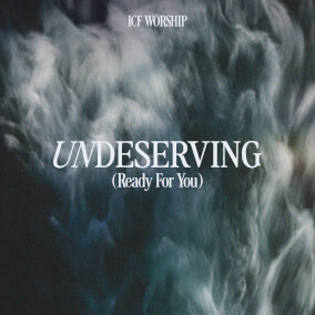 Undeserving (Ready For You) de ICF Worship