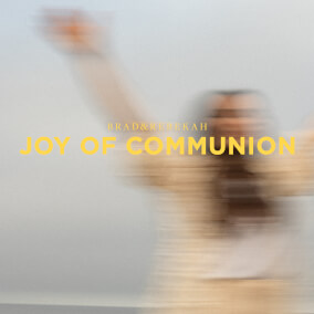 Joy of Communion By Brad & Rebekah