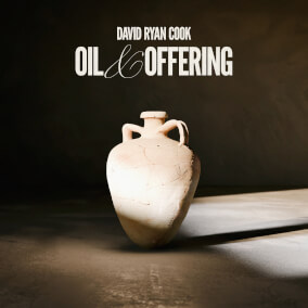 Oil & Offering By David Ryan Cook