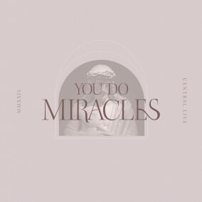You Do Miracles By Central Live