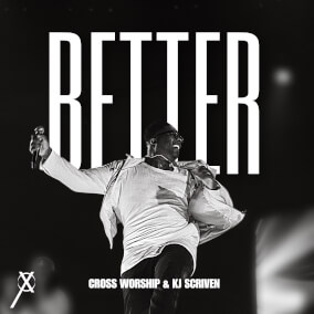 Better (Radio Edit) By Cross Worship