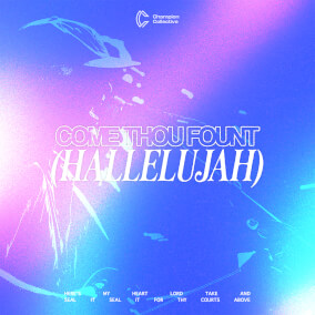 Come Thou Fount (Hallelujah) (feat. Kurt Amelang) By Champion Collective