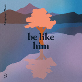 Be Like Him By Bridgetown Music