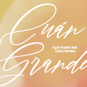 Cuán Grande (feat. Danilo Montero) de Ingrid Rosario, Danilo Montero