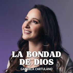 La Bondad de Dios By Gabriela Cartulano