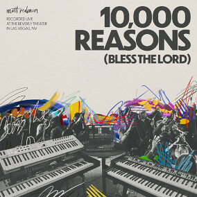 10,000 Reasons (Bless the Lord) By Matt Redman