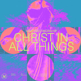 Christ In All Things Por Vineyard Worship