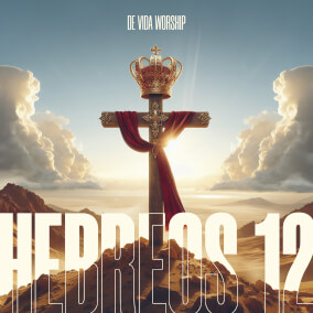 Hebreos 12 Por De Vida Worship