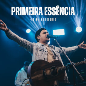 Primeira Essência Por Felipe Rodrigues