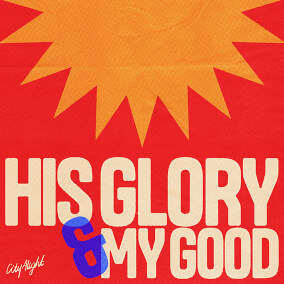 His Glory and My Good By CityAlight