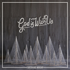 God Is With Us By Foursquare Worship
