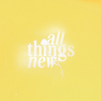 All Things New