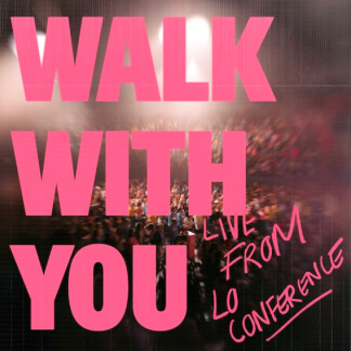 Walk With You (Live from LO Conference)