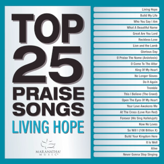 Top 25 Praise Songs - Living Hope