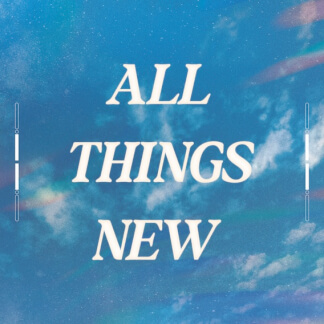 All Things New