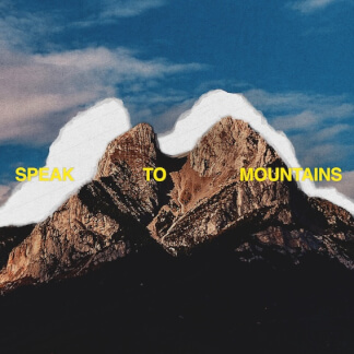 Speak To Mountains