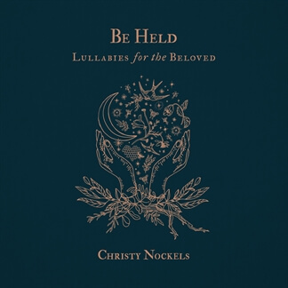 Be Held: Lullabies for the Beloved