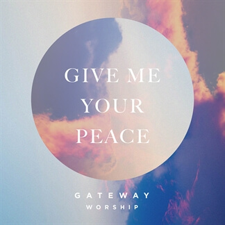 Give Me Your Peace