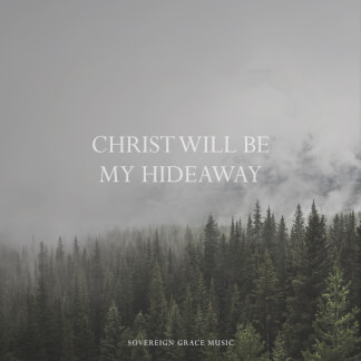 Christ Will Be My Hideaway