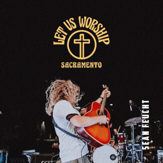 Let Us Worship - Sacramento