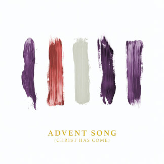 Advent Song (Christ Has Come)