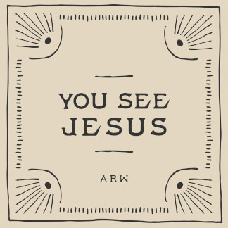 You See Jesus