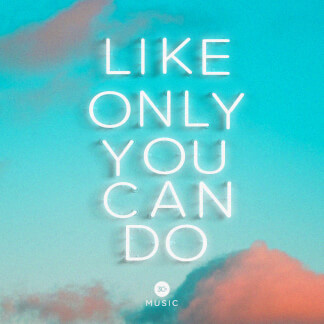 Like Only You Can Do