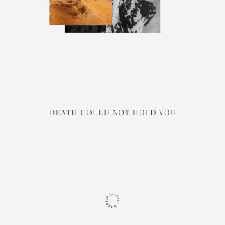 Death Could Not Hold You