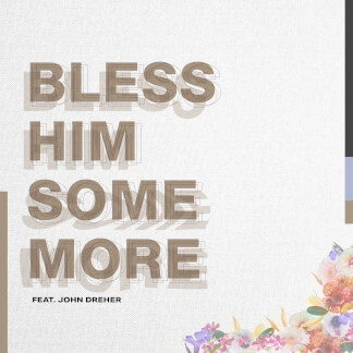 Bless Him Some More (feat. John Dreher)