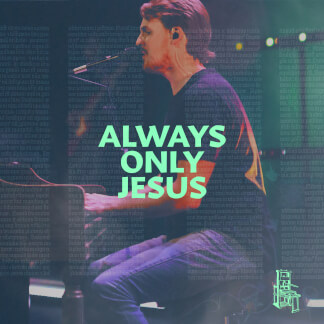 Always Only Jesus