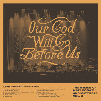 Our God Will Go Before Us: The Hymns of Matt Boswell & Matt Papa, Vol. 3