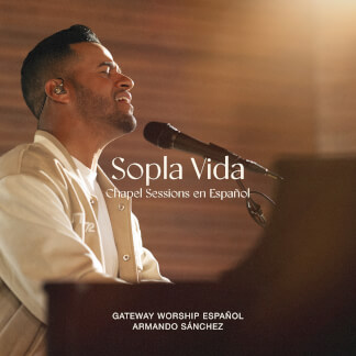 Sopla Vida (Chapel Sessions en Español)[feat. Armando Sanchez]