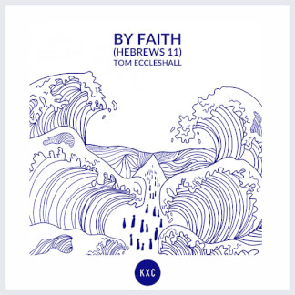 By Faith (Hebrews 11)