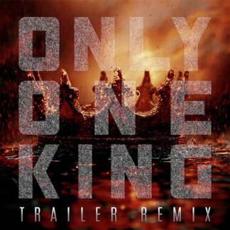 Only One King (Trailer Remix)