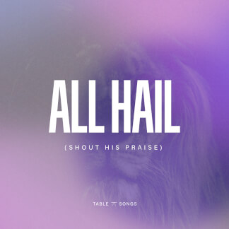 All Hail (Shout His Praise)