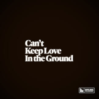 Can't Keep Love In The Ground