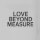 Love Beyond Measure